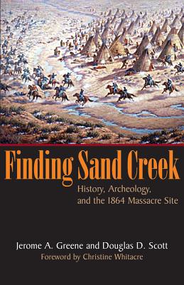 Image du vendeur pour Finding Sand Creek: History, Archeology, and the 1864 Massacre Site (Paperback or Softback) mis en vente par BargainBookStores
