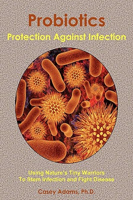 Immagine del venditore per Probiotics - Protection Against Infection: Using Nature's Tiny Warriors to Stem Infection and Fight Disease (Paperback or Softback) venduto da BargainBookStores