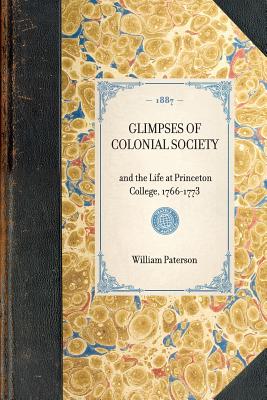 Imagen del vendedor de Glimpses of Colonial Society: And the Life at Princeton College, 1766-1773 (Paperback or Softback) a la venta por BargainBookStores