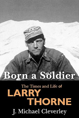 Seller image for Born a Soldier: The Times and Life of Larry a Thorne (Paperback or Softback) for sale by BargainBookStores