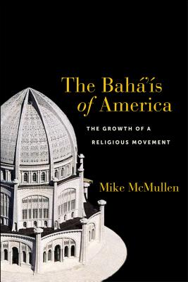 Seller image for The Baha'is of America: The Growth of a Religious Movement (Paperback or Softback) for sale by BargainBookStores