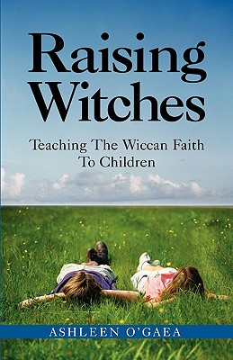 Seller image for Raising Witches: Teaching the Wiccan Faith to Children (Paperback or Softback) for sale by BargainBookStores