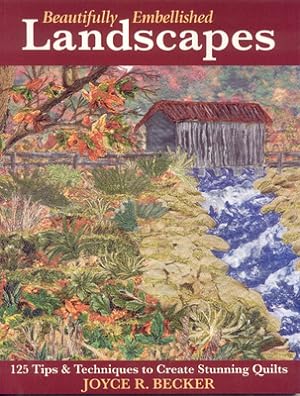 Immagine del venditore per Beautifully Embellished Landscapes: 125 Tips & Techniques to Create Stunning Quilts (Paperback or Softback) venduto da BargainBookStores