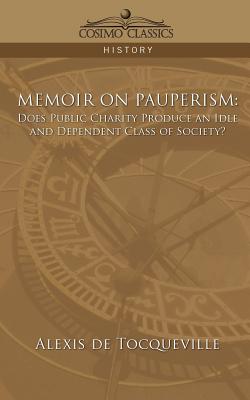 Seller image for Memoir on Pauperism: Does Public Charity Produce an Idle and Dependent Class of Society? (Paperback or Softback) for sale by BargainBookStores