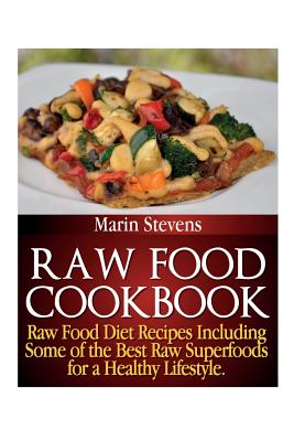 Image du vendeur pour Raw Food Cookbook: Raw Food Diet Recipes Including Some of the Best Raw Superfoods for a Healthy Lifestyle! (Paperback or Softback) mis en vente par BargainBookStores