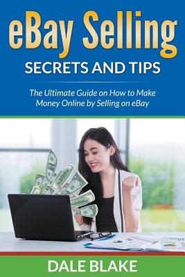 Bild des Verkufers fr Ebay Selling Secrets and Tips: The Ultimate Guide on How to Make Money Online by Selling on Ebay (Paperback or Softback) zum Verkauf von BargainBookStores
