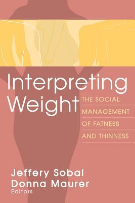 Bild des Verkufers fr Interpreting Weight: The Social Management of Fatness and Thinness (Paperback or Softback) zum Verkauf von BargainBookStores