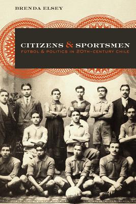 Seller image for Citizens and Sportsmen: F�tbol and Politics in Twentieth-Century Chile (Paperback or Softback) for sale by BargainBookStores