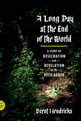 Seller image for A Long Day at the End of the World: A Story of Desecration and Revelation in the Deep South (Paperback or Softback) for sale by BargainBookStores