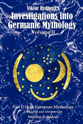Seller image for Viktor Rydberg's Investigations Into Germanic Mythology, Volume II, Part 1: Indo-European Mythology (Paperback or Softback) for sale by BargainBookStores