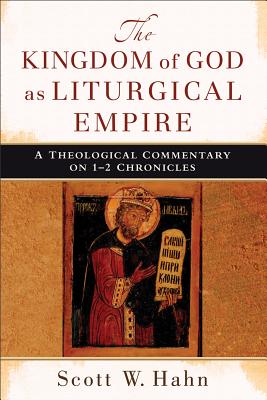 Immagine del venditore per The Kingdom of God as Liturgical Empire: A Theological Commentary on 1-2 Chronicles (Paperback or Softback) venduto da BargainBookStores