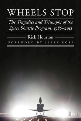 Seller image for Wheels Stop: The Tragedies and Triumphs of the Space Shuttle Program, 1986-2011 (Hardback or Cased Book) for sale by BargainBookStores