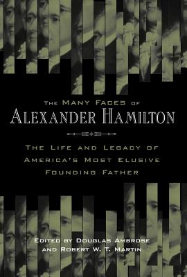 Seller image for The Many Faces of Alexander Hamilton: The Life & Legacy of America's Most Elusive Founding Father (Paperback or Softback) for sale by BargainBookStores
