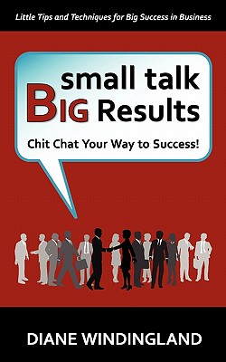 Seller image for Small Talk, Big Results: Chit Chat Your Way to Success! (Paperback or Softback) for sale by BargainBookStores