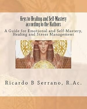 Imagen del vendedor de Keys to Healing and Self-Mastery According to the Hathors (Paperback or Softback) a la venta por BargainBookStores