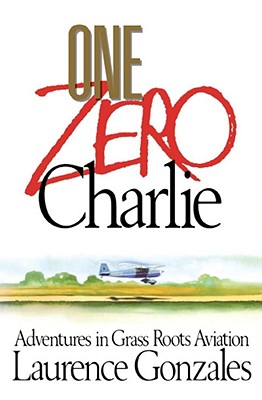 Bild des Verkufers fr One Zero Charlie: Adventures in Grass Roots Aviation (Paperback or Softback) zum Verkauf von BargainBookStores