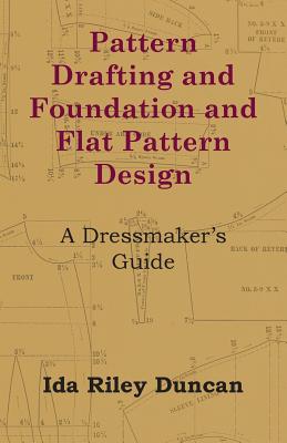 Seller image for Pattern Drafting and Foundation and Flat Pattern Design - A Dressmaker's Guide (Paperback or Softback) for sale by BargainBookStores