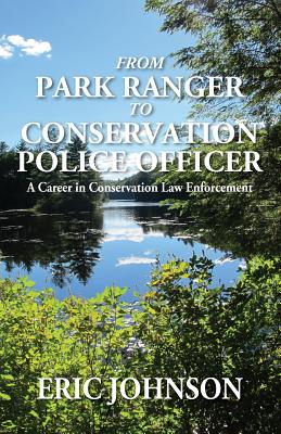 Bild des Verkufers fr From Park Ranger to Conservation Police Officer: A Career in Conservation Law Enforcement (Paperback or Softback) zum Verkauf von BargainBookStores