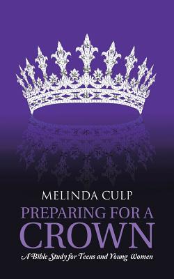 Bild des Verkufers fr Preparing for a Crown: A Bible Study for Teens and Young Women (Paperback or Softback) zum Verkauf von BargainBookStores