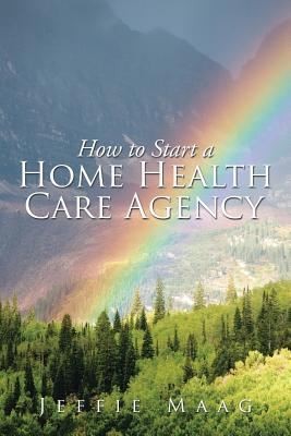 Seller image for How to Start a Home Health Care Agency (Paperback or Softback) for sale by BargainBookStores