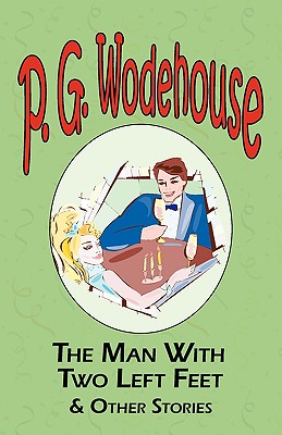 Seller image for The Man with Two Left Feet & Other Stories - From the Manor Wodehouse Collection, a Selection from the Early Works of P. G. Wodehouse (Paperback or Softback) for sale by BargainBookStores