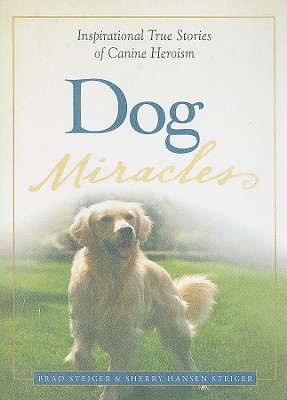 Seller image for Dog Miracles: Inspirational True Stories of Canine Heroism (Paperback or Softback) for sale by BargainBookStores