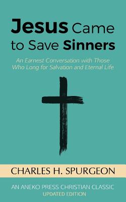 Imagen del vendedor de Jesus Came to Save Sinners: An Earnest Conversation with Those Who Long for Salvation and Eternal Life (Paperback or Softback) a la venta por BargainBookStores