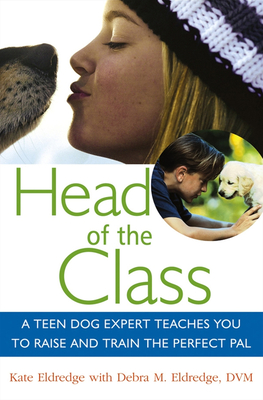 Image du vendeur pour Head of the Class: A Teen Dog Expert Teaches You to Raise and Train the Perfect Pal (Paperback or Softback) mis en vente par BargainBookStores
