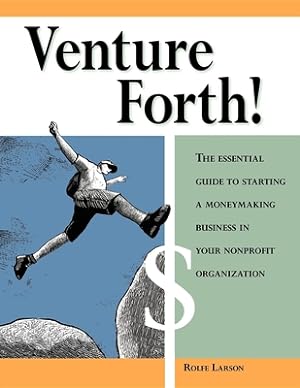 Imagen del vendedor de Venture Forth!: The Essential Guide to Starting a Moneymaking Business in Your Nonprofit Organization (Hardback or Cased Book) a la venta por BargainBookStores