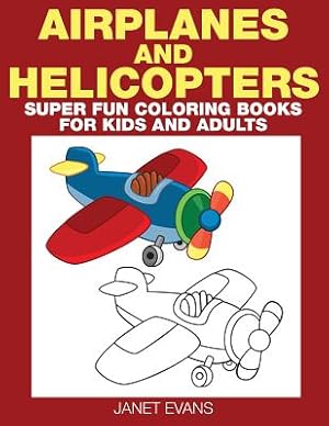 Immagine del venditore per Airplane and Helicopter: Super Fun Coloring Books for Kids and Adults (Paperback or Softback) venduto da BargainBookStores