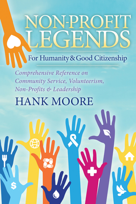 Image du vendeur pour Non-Profit Legends: Comprehensive Reference on Community Service, Volunteerism, Non-Profits and Leadership for Humanity and Good Citizensh (Paperback or Softback) mis en vente par BargainBookStores