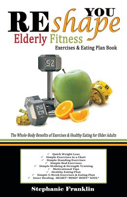 Bild des Verkufers fr REshape YOU Elderly Fitness Exercises & Eating Plan Book: A Fitness Book of Simple Exercises & Eating Plans for the Elderly (Paperback or Softback) zum Verkauf von BargainBookStores