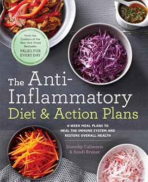 Seller image for The Anti-Inflammatory Diet & Action Plans: 4-Week Meal Plans to Heal the Immune System and Restore Overall Health (Paperback or Softback) for sale by BargainBookStores