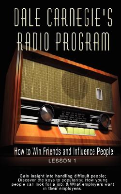 Image du vendeur pour Dale Carnegie's Radio Program: How to Win Friends and Influence People - Lesson 1: Gain Insight Into Handling Difficult People; Discover the Keys to (Paperback or Softback) mis en vente par BargainBookStores