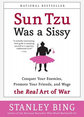 Imagen del vendedor de Sun Tzu Was a Sissy: Conquer Your Enemies, Promote Your Friends, and Wage the Real Art of War (Paperback or Softback) a la venta por BargainBookStores