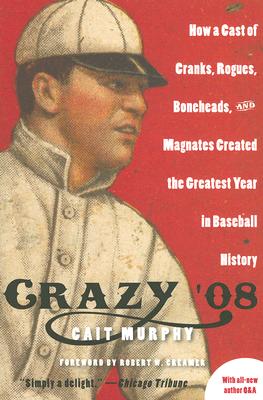 Seller image for Crazy '08: How a Cast of Cranks, Rogues, Boneheads, and Magnates Created the Greatest Year in Baseball History (Paperback or Softback) for sale by BargainBookStores