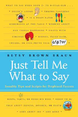Seller image for Just Tell Me What to Say: Sensible Tips and Scripts for Perplexed Parents (Paperback or Softback) for sale by BargainBookStores