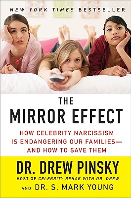 Imagen del vendedor de The Mirror Effect: How Celebrity Narcissism Is Endangering Our Families--And How to Save Them (Paperback or Softback) a la venta por BargainBookStores
