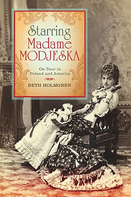 Bild des Verkufers fr Starring Madame Modjeska: On Tour in Poland and America (Hardback or Cased Book) zum Verkauf von BargainBookStores