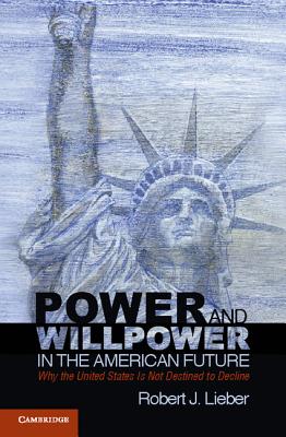 Imagen del vendedor de Power and Willpower in the American Future: Why the United States Is Not Destined to Decline (Paperback or Softback) a la venta por BargainBookStores