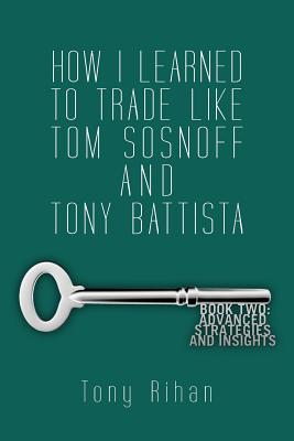 Immagine del venditore per How I Learned to Trade Like Tom Sosnoff and Tony Battista: Book Two. Advanced Strategies and Insights (Paperback or Softback) venduto da BargainBookStores