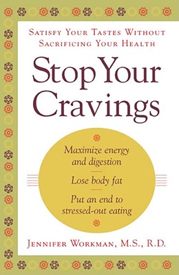 Imagen del vendedor de Stop Your Cravings: Satisfy Your Tastes Without Sacrificing Your Health (Paperback or Softback) a la venta por BargainBookStores