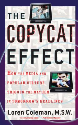 Bild des Verkufers fr The Copycat Effect: How the Media and Popular Culture Trigger the Mayhem in Tomorrow's Headlines (Paperback or Softback) zum Verkauf von BargainBookStores