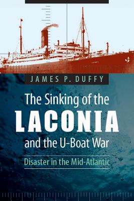 Seller image for The Sinking of the Laconia and the U-Boat War: Disaster in the Mid-Atlantic (Paperback or Softback) for sale by BargainBookStores