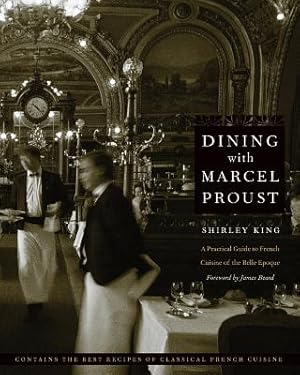 Imagen del vendedor de Dining with Marcel Proust: A Practical Guide to French Cuisine of the Belle Epoque (Paperback or Softback) a la venta por BargainBookStores