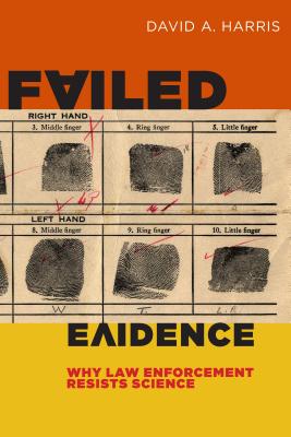 Bild des Verkufers fr Failed Evidence: Why Law Enforcement Resists Science (Hardback or Cased Book) zum Verkauf von BargainBookStores