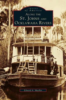 Bild des Verkufers fr Along the St. Johns and Ocklawaha Rivers (Hardback or Cased Book) zum Verkauf von BargainBookStores