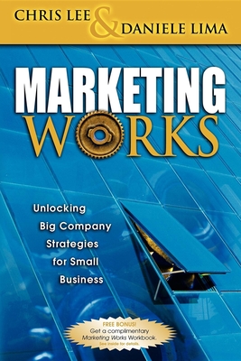 Bild des Verkufers fr Marketing Works: Unlocking Big Company Strategies for Small Business (Paperback or Softback) zum Verkauf von BargainBookStores