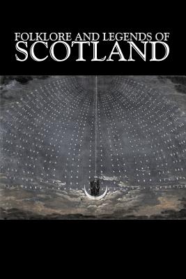 Seller image for Folklore and Legends of Scotland, Fiction, Fairy Tales, Folk Tales, Legends & Mythology (Paperback or Softback) for sale by BargainBookStores