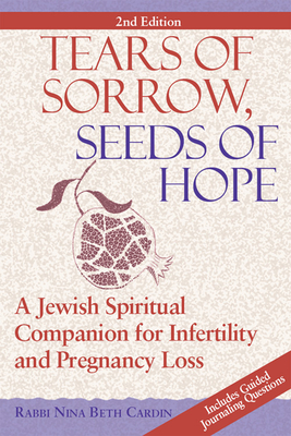 Immagine del venditore per Tears of Sorrow, Seed of Hope (2nd Edition): A Jewish Spiritual Companion for Infertility and Pregnancy Loss (Hardback or Cased Book) venduto da BargainBookStores